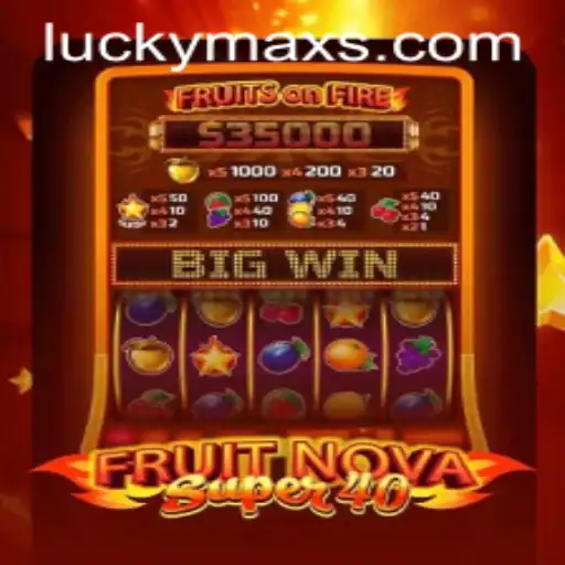 Exploring FruitNovaSuper40: A Journey into LuckyMax's World of Winning