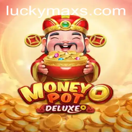 Explore the Exciting World of MoneyPotDELUXE with the Winning Edge of LuckyMax