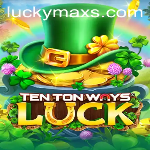 Discovering TenTonWaysLuck: A Guide to Playing LuckyMax