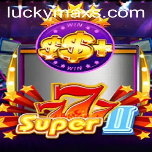 Super777II: A Compelling Gaming Experience with LuckyMax